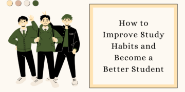 How to Improve Study Habits and Become a Better Student