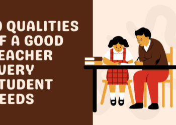 10 Qualities of a Good Teacher Every Student Needs